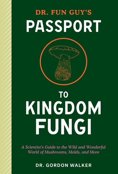 Dr. Fun Guy'S Passport To Kingdom Fungi