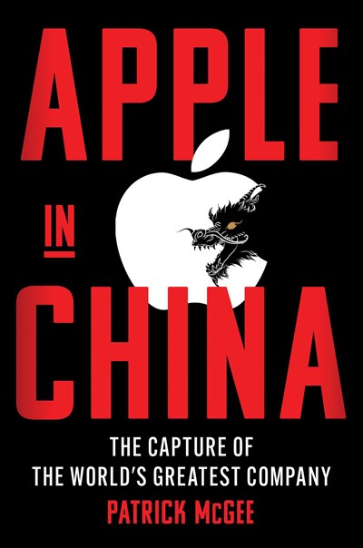 Apple In China : The Capture Of The World'S Greatest Company