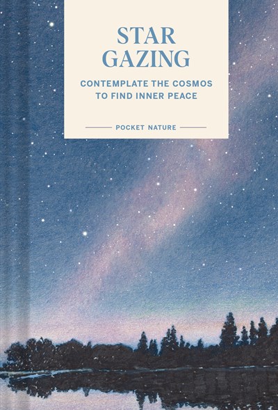 Pocket Nature: Stargazing ( Contemplate The Cosmos To Find Inner Peace )