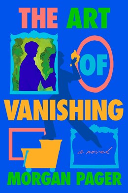 The Art Of Vanishing : A Novel