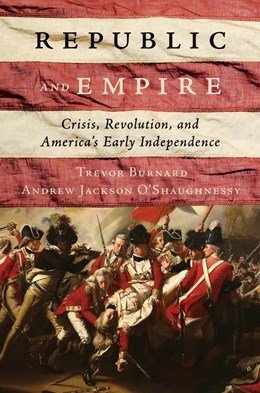 Republic And Empire: Crisis, Revolution, And America'S Early Independence - Hardcover
