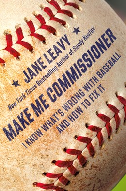 Make Me Commissioner : I Know What'S Wrong With Baseball And How To Fix It - Hardcover
