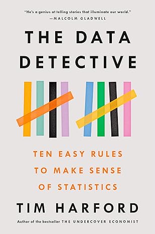 The Data Detective: Ten Easy Rules To Make Sense Of Statistics - Paperback
