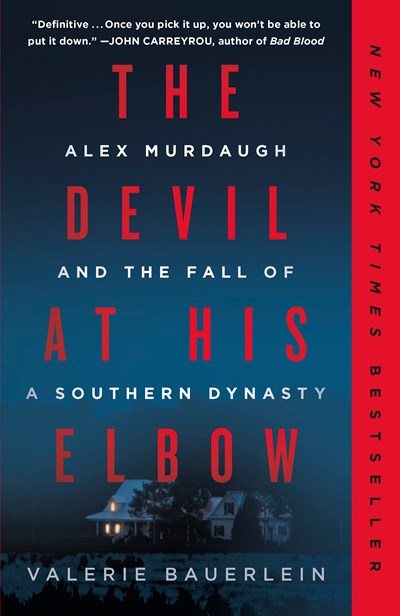 The Devil At His Elbow : Alex Murdaugh And The Fall Of A Southern Dynasty - Paperback
