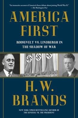 America First : Roosevelt Vs. Lindbergh In The Shadow Of War - Paperback