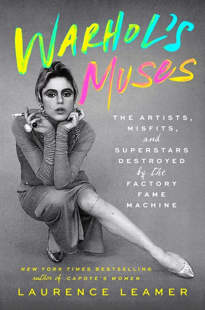 Warhol'S Muses: The Artists, Misfits, And Superstars Destroyed By The Factory Fame Machine - Hardcover