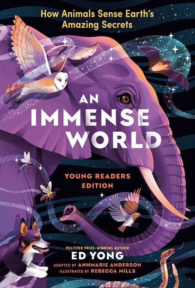 An Immense World ( Young Readers Edition ) : How Animals Sense Earth'S Amazing Secrets - Hardcover