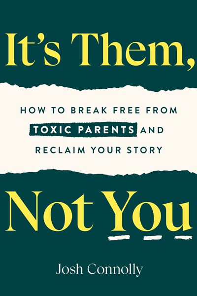 It'S Them, Not You : How To Break Free From Toxic Parents And Reclaim Your Story - Paperback