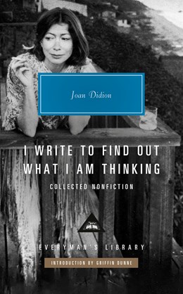 I Write To Find Out What I Am Thinking About: Collected Nonfiction ( Everyman'S Library ) - Hardcover
