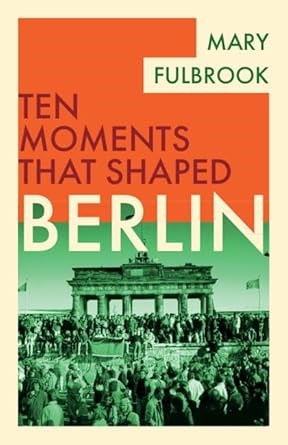 Ten Moments That Shaped Berlin - Paperback