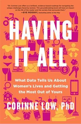 Having It All : What Data Tells Us About Women'S Lives And Getting The Most Out Of Yours - Hardcover