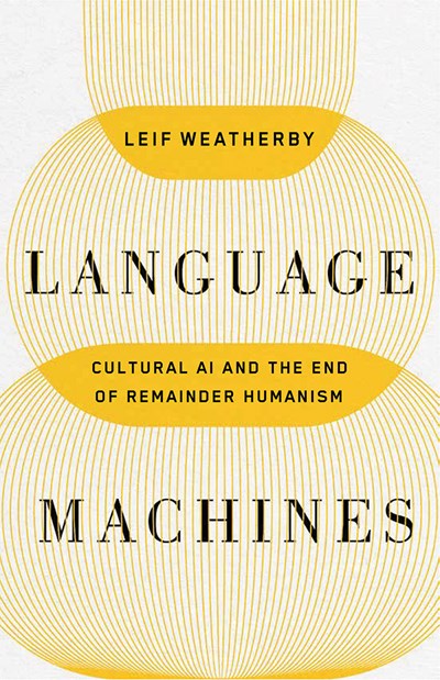 Language Machines: Cultural Ai And The End Of Remainder Humanism - Paperback