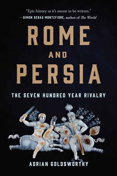 Rome And Persia : The Seven Hundred Year Rivalry - Paperback