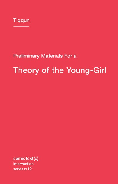 Preliminary Materials For A Theory Of The Young-girl ( Semiotext(e) / Intervention ) - Paperback