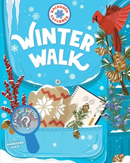 Backpack Explorer Winter Walk : What Will You Find - Hardcover
