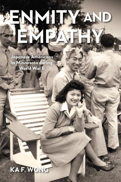 Enmity And Empathy: Japanese Americans In Minnesota During World War Ii - Paperback