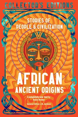 African Ancient Origins: Stories Of People And Civilization ( Flame Tree Collector'S Editions ) - Hardcover