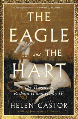 The Eagle And The Hart: The Tragedy Of Richard Ii And Henry Iv - Paperback