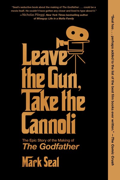Leave The Gun, Take The Cannoli : The Epic Story Of The Making Of The Godfather - Paperback