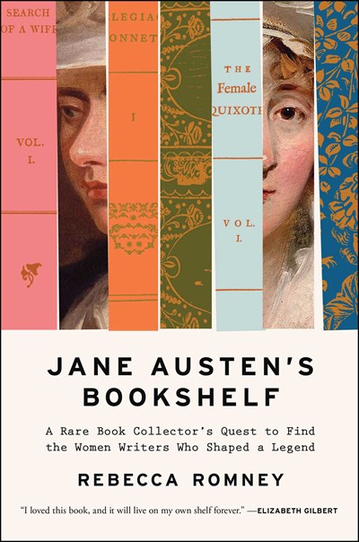 Jane Austen'S Bookshelf : A Rare Book Collector'S Quest To Find The Women Writers Who Shaped A Legend - Hardcover