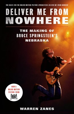 Deliver Me From Nowhere ( Movie Tie-in ): The Making Of Bruce Springsteen'S Nebraska - Paperback