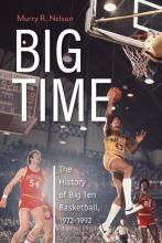 Big Time: The History Of Big Ten Basketball, 1972 - 1992 - Paperback