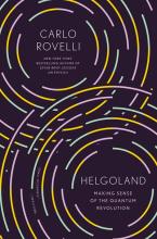 Helgoland: Making Sense Of The Quantum Revolution