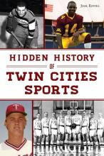Hidden History Of Twin Cities Sports - Paperback 