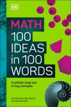 Math 100 Ideas In 100 Words: A Whistle- Stop Tour Of Science'S Key Concepts