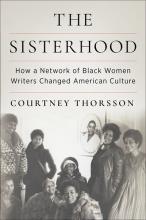 The Sisterhood: How A Network Of Black Women Writers Changed America Culture