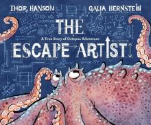 The Escape Artist : A True Story Of Octopus Adventure - Hardcover