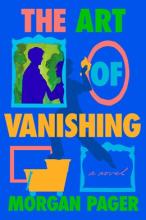 The Art Of Vanishing : A Novel