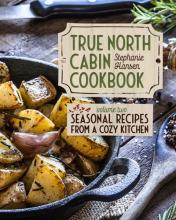 True North Cabin Cookbook