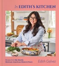 In Edith'S Kitchen : Recipes From My Mostly Mexican-american Home To Yours ( A Cookbook ) - Hardcover