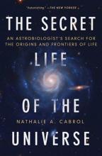 The Secret Life Of The Universe : An Astrobiologist'S Search For The Origins And Frontiers Of Life - Paperback