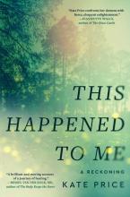 This Happened To Me : A Reckoning