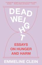 Dead Weight : Essays On Hunger And Harm