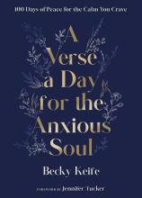 A Verse A Day For The Anxious Soul : 100 Days Of Peace For The Calm You Crave: A Devotional