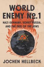 World Enemy No. 1 : Nazi Germany, Soviet Russia, And The Fate Of The Jews