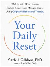 Your Daily Reset : 366 Practical Exercises To Reduce Anxiety And Manage Stress Using Cognitive Behavioral Therapy