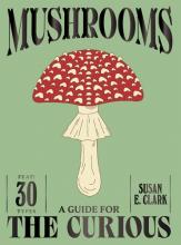 Mushrooms : A Guide For The Curious