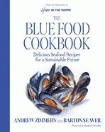 The Blue Food Cookbook: Delicious Seafood Recipes For A Sustainable Future