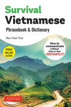Survival Vietnamese Phrasebook And Dictionary : How To Communicate Without Fuss Or Fear Instantly ! ( With Free Online Audio )