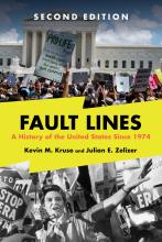 Fault Lines : A History Of The United States Since 1974 by Kevin M. Kruse and Julian E. Zelizer