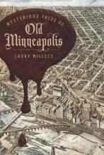 Mysterious Tales Of Old Minneapolis