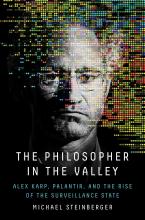 Cover of The Philosopher in the Valley:  Alex Karp, Palantir, and the Rise of the Surveillance State by Michael Steinberger