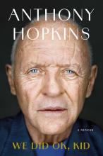 We Did OK, Kid:  A Memoir by Anthony Hopkins
