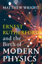Ernest Rutherford And The Birth Of Modern Physics Cover