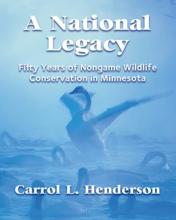 A National Legacy: Fifty Years Of Nongame Wildlife Conservation In Minnesota