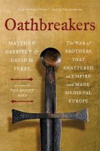 Oathbreakers: The War Of Brothers That Shattered An Empire & Made Medieval Europe